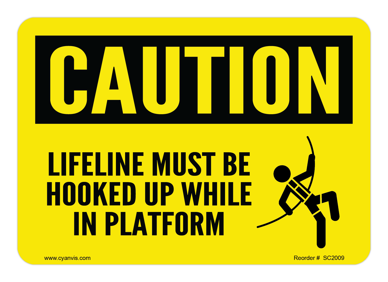 Safety Sign: Caution - LIFELINE MUST BE HOOKED UP WHILE IN PLATFORM - CYANvisuals