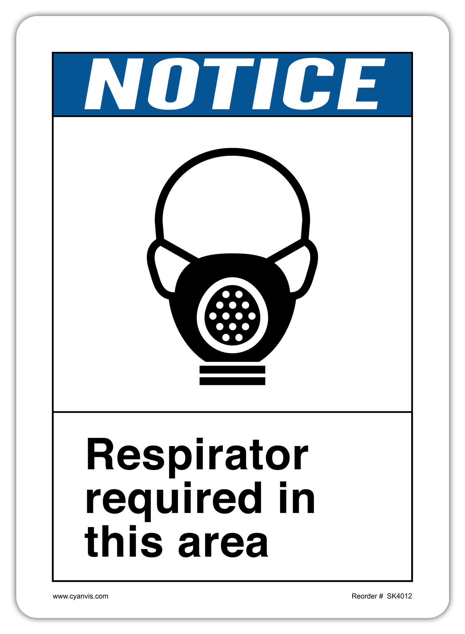 Safety Sign: ANSI - Notice - RESPIRATORS REQUIRED IN THIS AREA - CYANvisuals