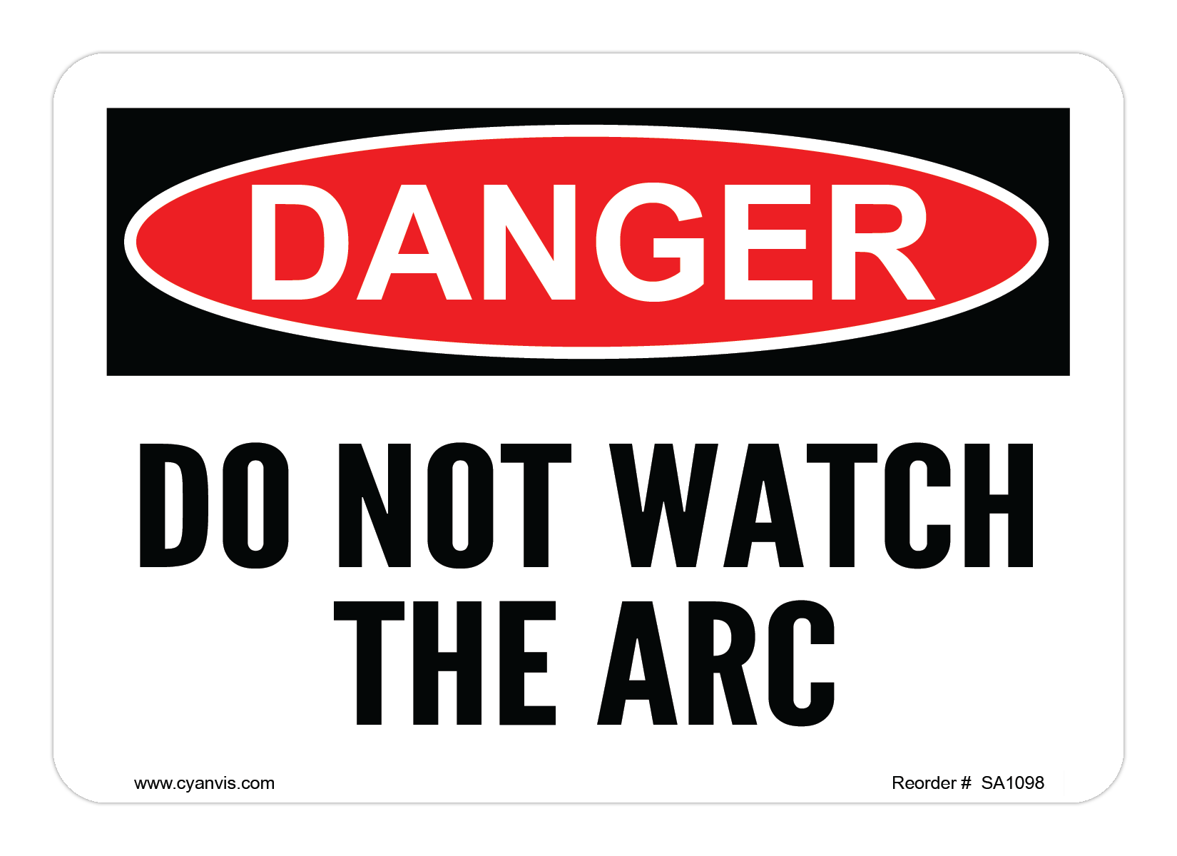 Safety Sign: Danger - DO NOT WATCH THE ARC - CYANvisuals
