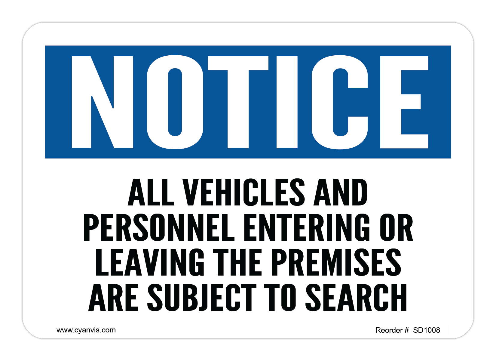 Safety Sign: Notice - ALL VEHICLES AND PERSONNEL ENTERING OR LEAVING THE PREMISES SUBJECT TO SEARCH - CYANvisuals