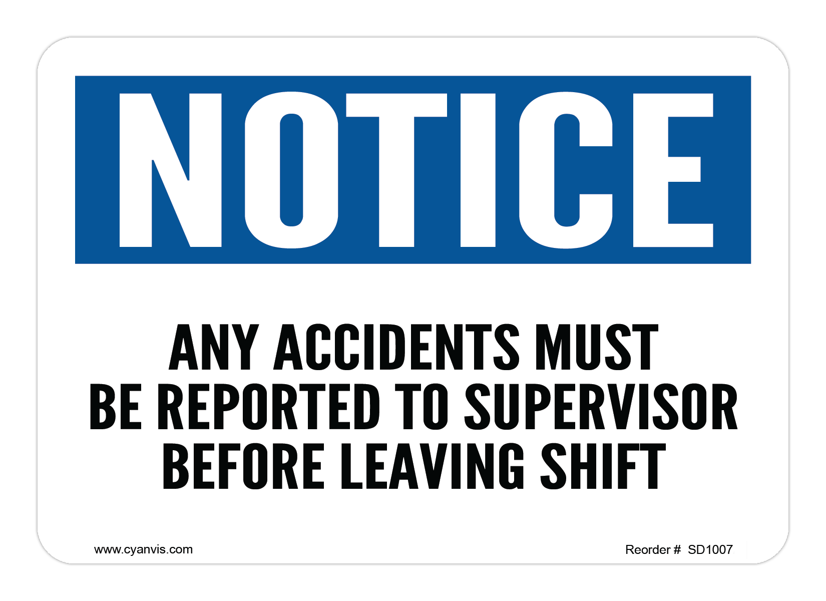 Safety Sign: Notice - ANY ACCIDENTS MUST BE REPORTED TO SUPERVISOR BEFORE LEAVING SHIFT - CYANvisuals