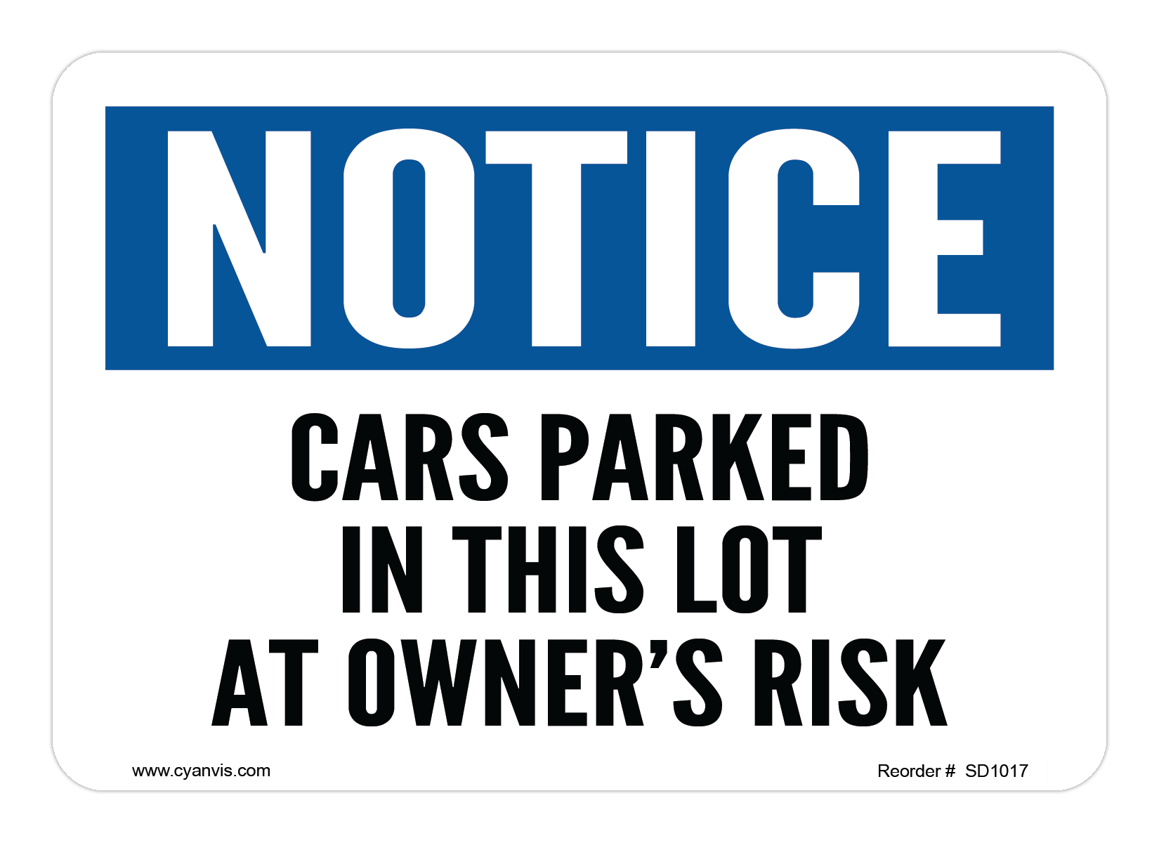Safety Sign: Notice - CARS PARKED IN THIS LOT AT OWNER'S RISK - CYANvisuals