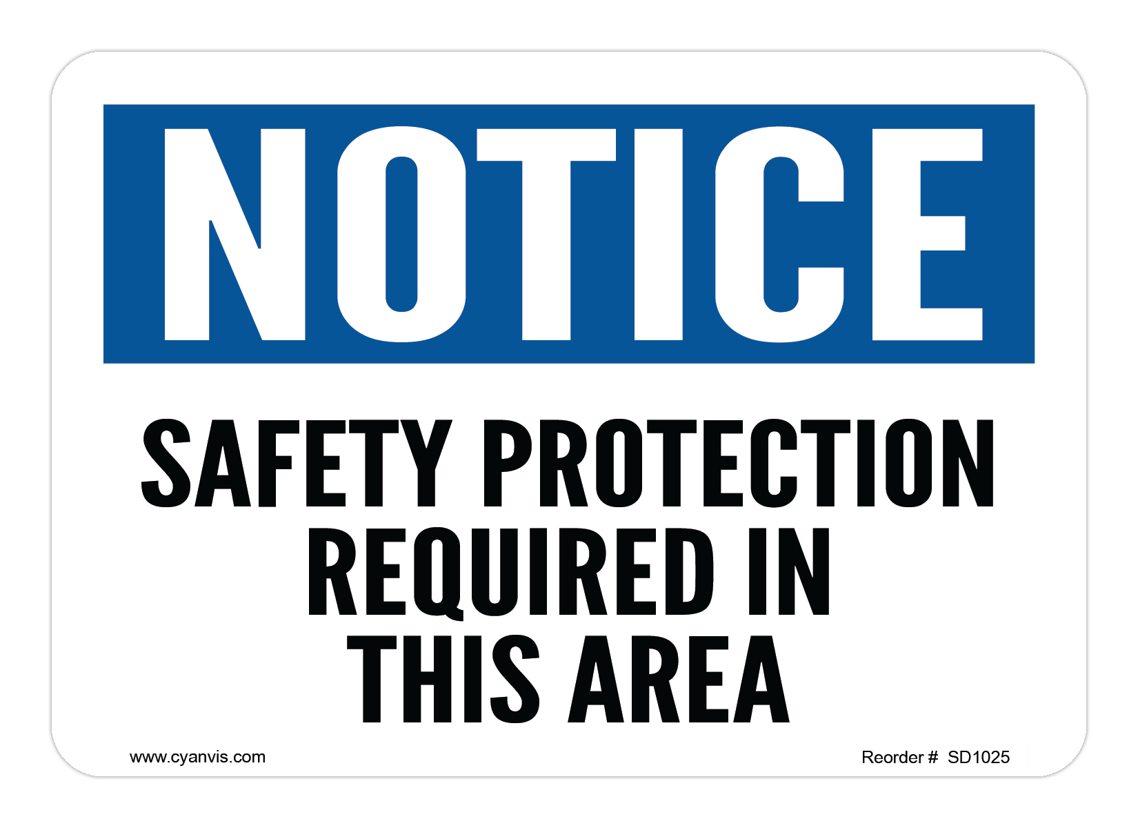 Safety Sign: Notice - SAFETY PROTECTION REQUIRED IN THIS AREA - CYANvisuals
