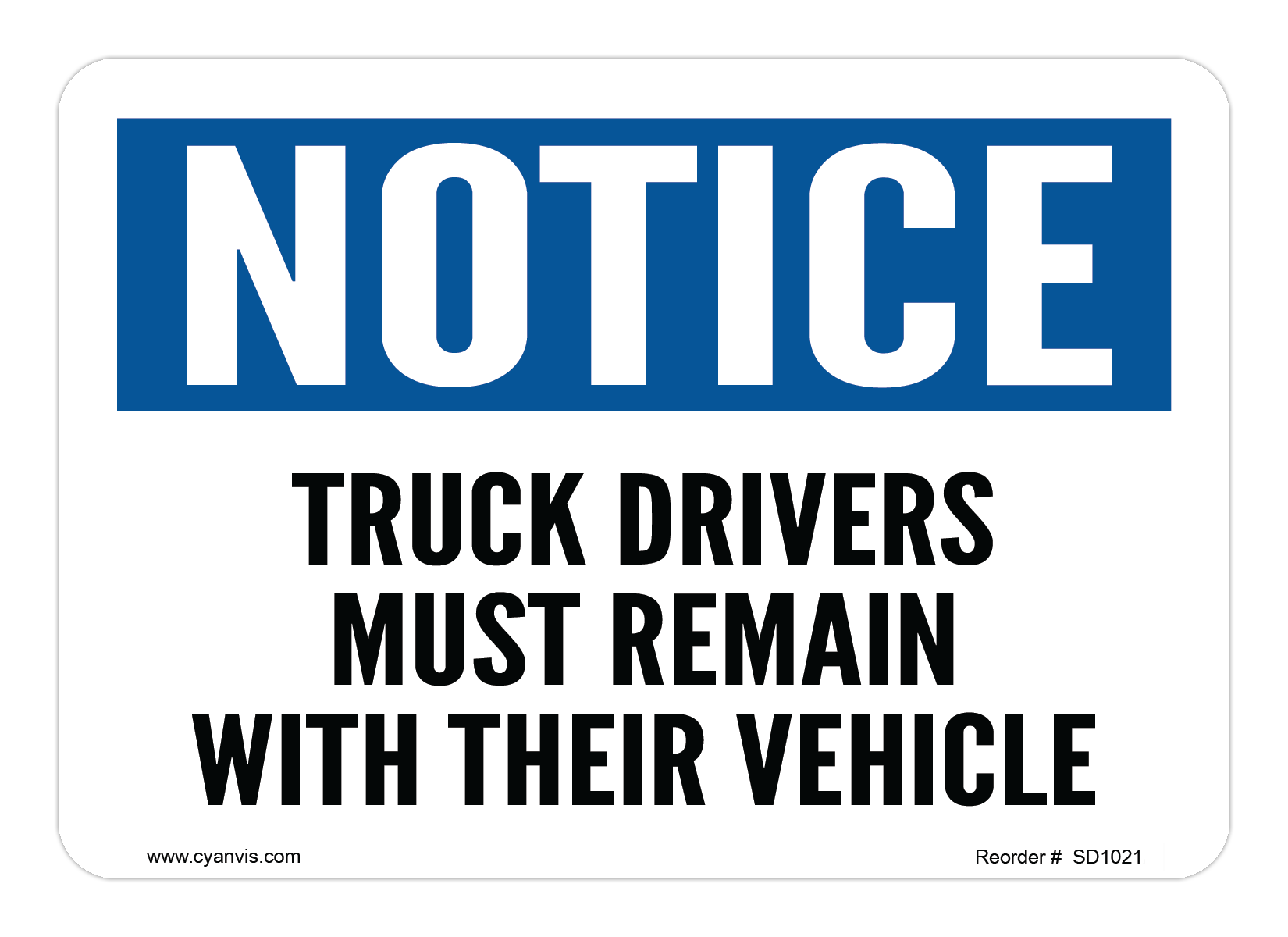 Safety Sign: Notice - TRUCK DRIVERS MUST REMAIN WITH THEIR VEHICLE - CYANvisuals