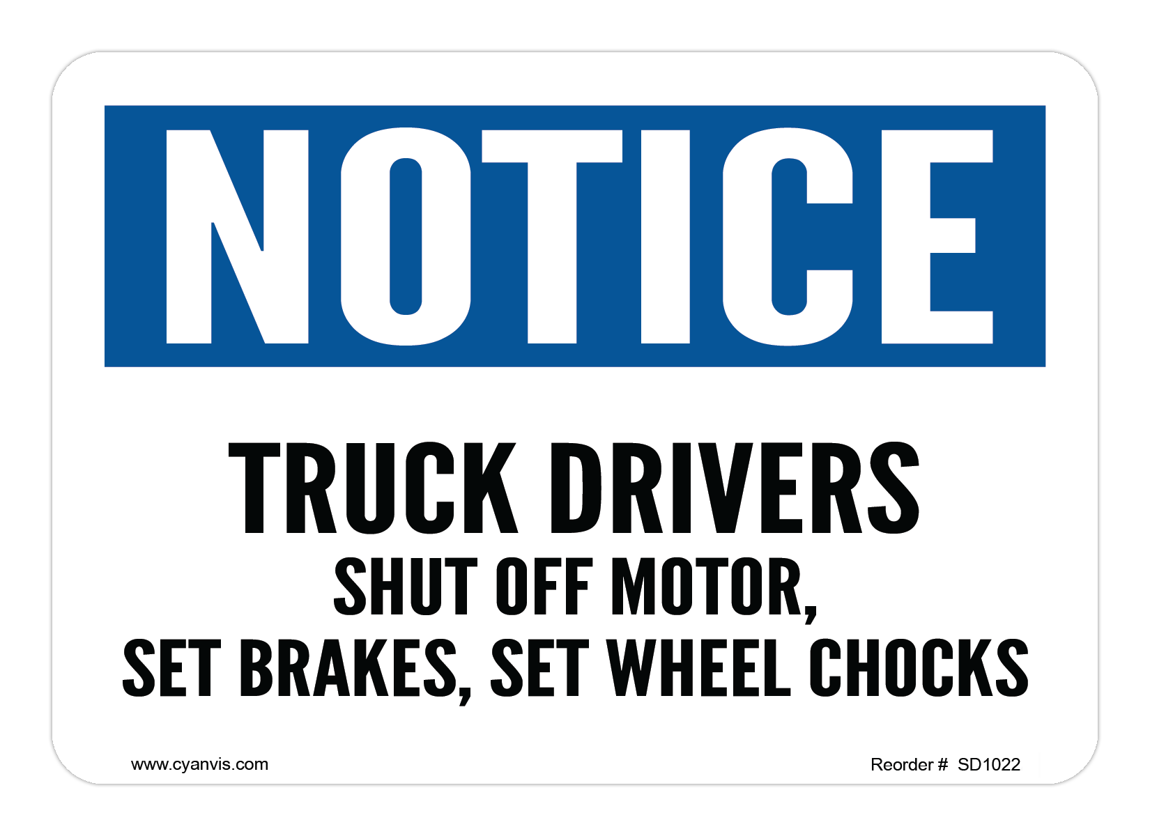 Safety Sign: Notice - TRUCK DRIVERS SHUT OFF MOTOR, SET BRAKES, SET WHEEL CHOCKS - CYANvisuals