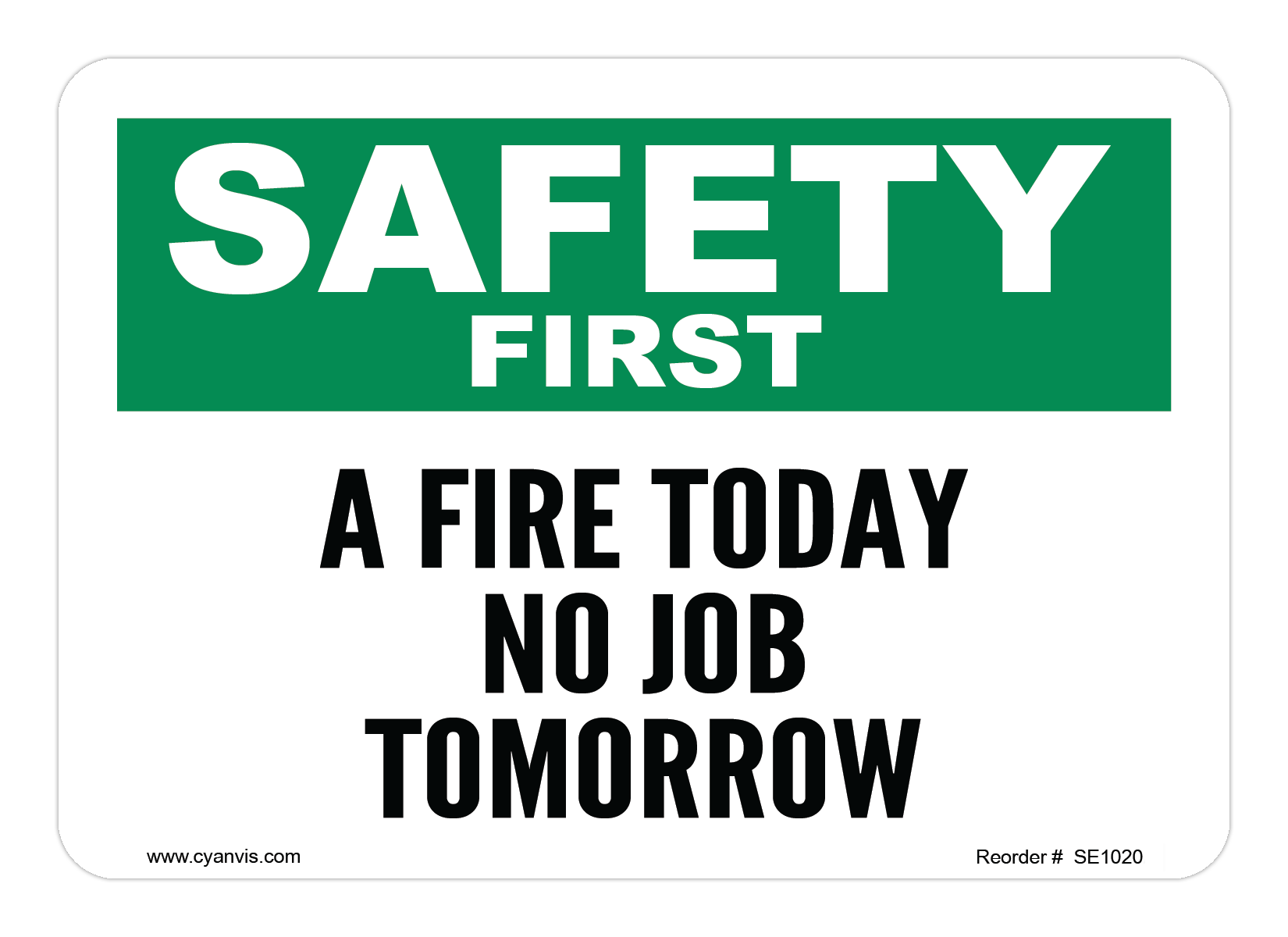 Safety Sign: Safety & Housekeeping - A FIRE TODAY NO JOB TOMORROW - CYANvisuals