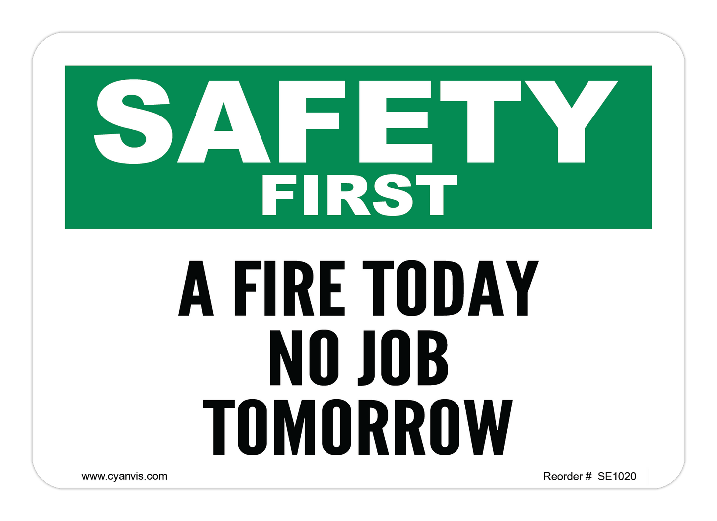 Safety Sign: Safety & Housekeeping - A FIRE TODAY NO JOB TOMORROW - CYANvisuals