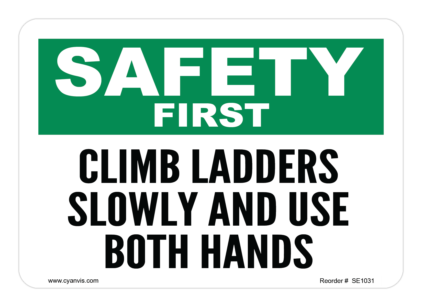 Safety Sign: Safety & Housekeeping - CLIMB LADDERS SLOWLY USE BOTH HANDS - CYANvisuals