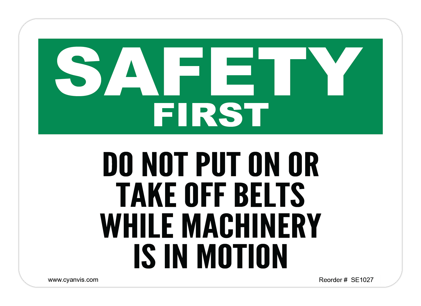 Safety Sign: Safety & Housekeeping - DO NOT PUT ON OR TAKE OFF BELTS WHILE MACHINERY IS IN MOTION - CYANvisuals