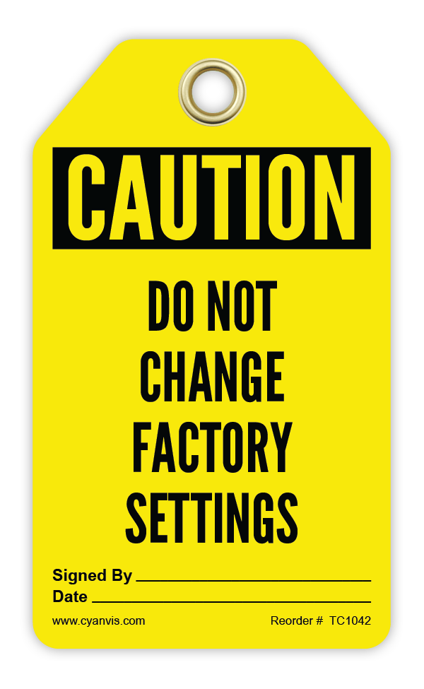 Safety Tag: Cautiom - DO NOT CHANGE FACTORY SETTINGS - CYANvisuals