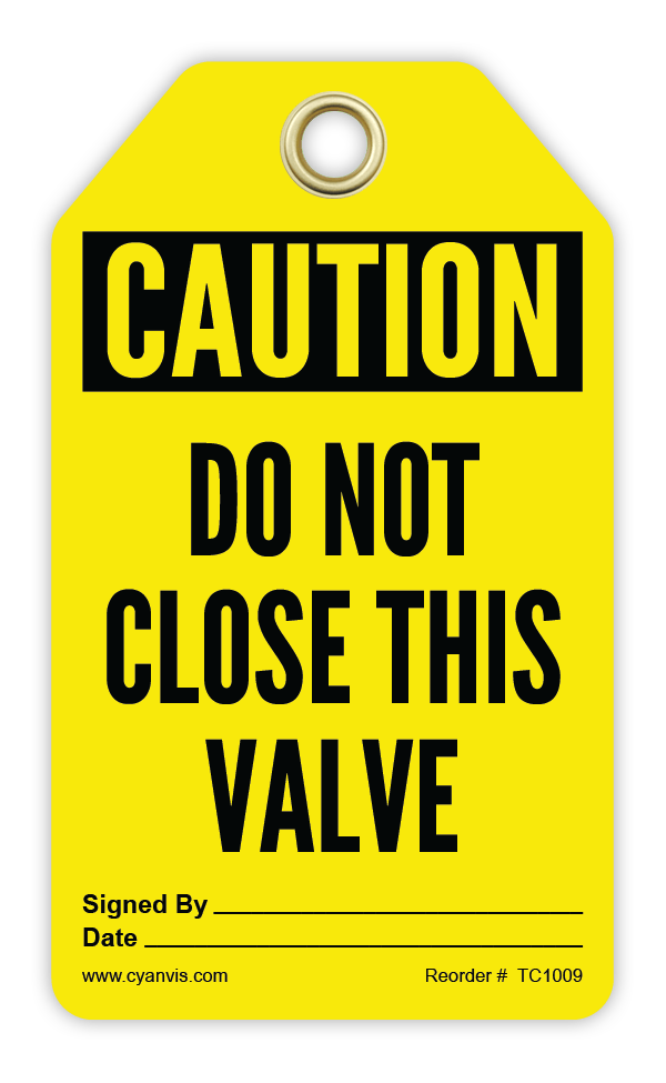 Safety Tag: Cautiom - DO NOT CLOSE THIS VALVE - CYANvisuals