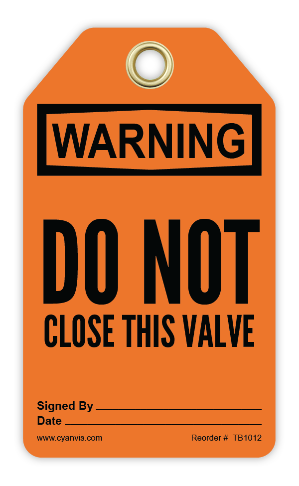 Safety Tag: Warning - DO NOT CLOSE THIS VALVE - CYANvisuals